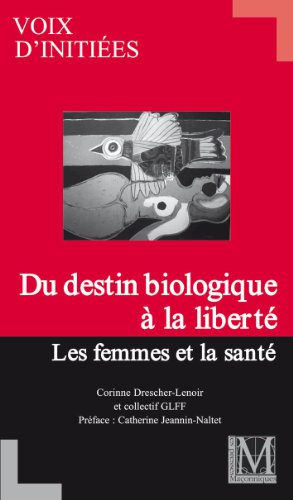 Beispielbild fr DU DESTIN BIOLOGIQUE A LA LIBERTE : LES FEMMES ET LA SANTE - GLFF / VOIX D'INITIEES zum Verkauf von Ammareal