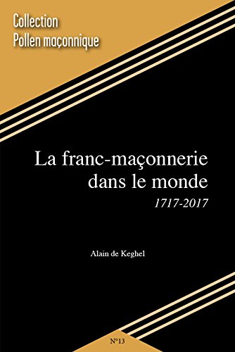 Imagen de archivo de La franc-maonnerie dans le monde 1717-2017 a la venta por medimops