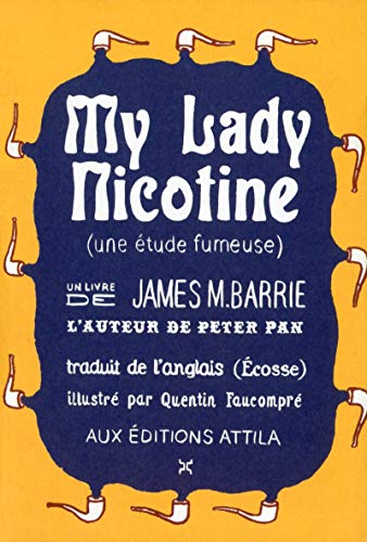 Beispielbild fr My lady nicotine - Une  tude fumeuse [Paperback] Barrie, James matthew; Faucompre, Quentin; Chatelain, Evelyne and Mourlon, Jean-paul zum Verkauf von LIVREAUTRESORSAS