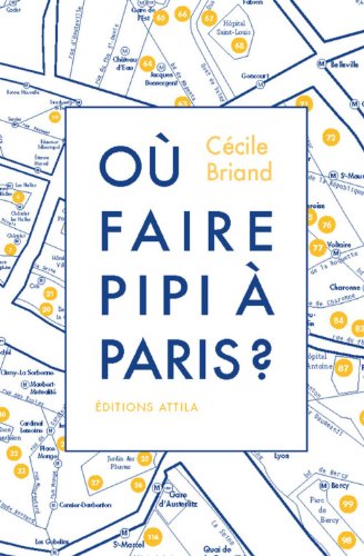 Beispielbild fr O faire pipi  Paris ? : Guide de 200 toilettes accessibles au public zum Verkauf von Ammareal