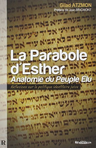 Stock image for LA Parabole d'Esther : Anatomie du Peuple lu : Reflexions sur la politique identitaire juive for sale by Revaluation Books