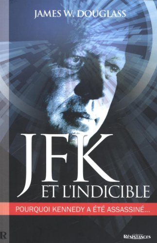 Imagen de archivo de JFK et l'Indicible : Pourquoi Kennedy a t assassin a la venta por Librairie La cabane aux bouquins