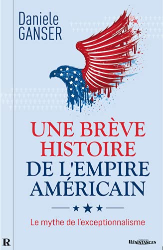 Imagen de archivo de Une BrEve Histoire de l'Empire AmEricain : Mythe de l'Exceptionnalisme, (L') a la venta por medimops