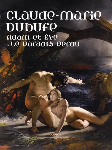 Beispielbild fr Claude-Marie Dubufe, Adam et Eve et Le Paradis perdu zum Verkauf von Ammareal