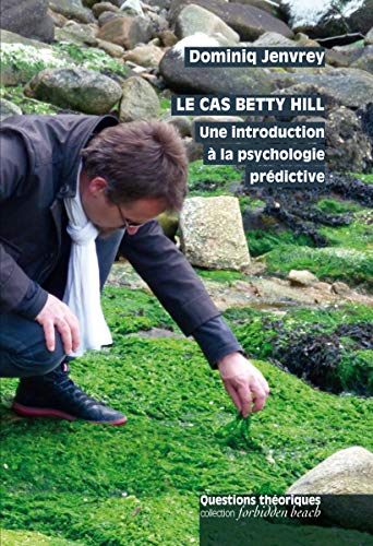 Stock image for Le Cas Betty Hill. Une Introduction a la Psychologie Predictive [Poche] Jenvrey, Dominiq for sale by BIBLIO-NET