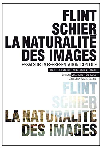 Stock image for La naturalit des images : Essai sur la reprsentation iconique [Broch] Schier, Flint; Morizot, Jacques et Rhault, Sbastien for sale by BIBLIO-NET