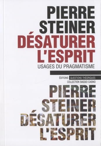 9782917131527: Dsaturer l'esprit: Usages du pragmatisme