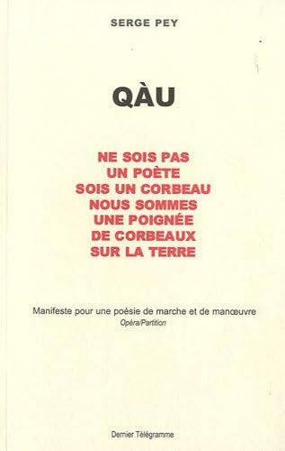 Stock image for Qu : Ne sois pas un pote, sois un corbeau, nous sommes une poigne de corbeaux sur la Terre - Manifeste pour une posie de marche et de ma for sale by Ammareal