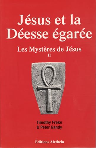 JÃ‰SUS ET LA DÃ‰ESSE Ã‰GARÃ‰E - II (9782917147016) by Freke, Timothy; Gandy, Peter