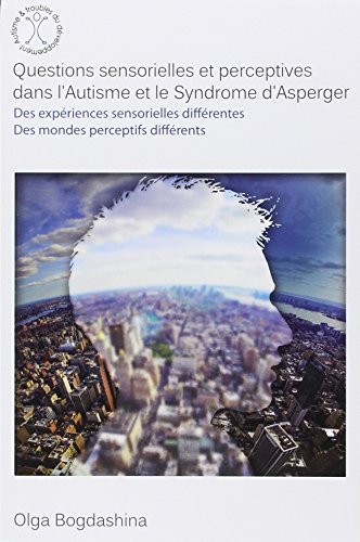 Stock image for Questions sensorielles et perceptives dans l'autisme et le syndrome d'asperger for sale by LiLi - La Libert des Livres