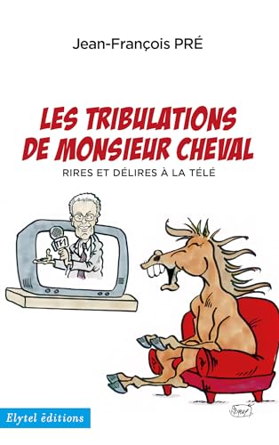 Beispielbild fr Les tribulations de monsieur cheval zum Verkauf von medimops