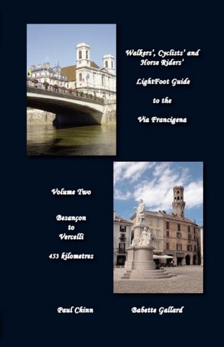 Stock image for Walkers', Cyclists' and Horse Rider's "Lightfoot" Guide to the Via Francigena: Besancon to Vercelli - 453 Kilometres v. 2 for sale by Hard To Find Editions