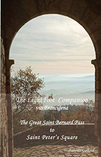 Stock image for The LightFoot Companion to the via Francigena Italy: Great Saint Bernard Pass to St Peter's Square, Rome for sale by GF Books, Inc.