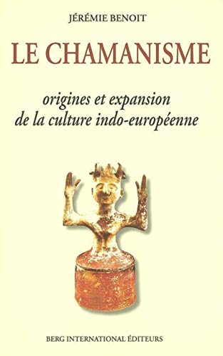 Beispielbild fr Le chamanisme : Origine et expansion de la culture indo-europenne zum Verkauf von medimops