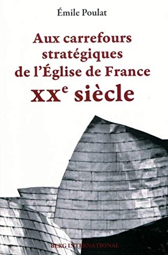 Stock image for Aux carrefours stratgiques de l'Eglise de France: XXe sicle. for sale by Ammareal