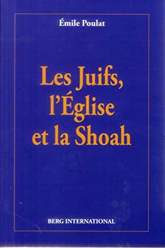 Imagen de archivo de juifs, l'glise et la shoah Poulat, mile a la venta por BIBLIO-NET