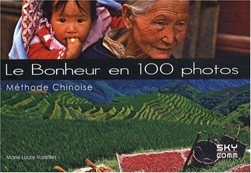 9782917193013: Le Bonheur en 100 photos: Mthode chinoise