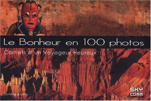 Stock image for Le bonheur en 100 photos : Carnets d'un Voyageur Heureux for sale by Ammareal