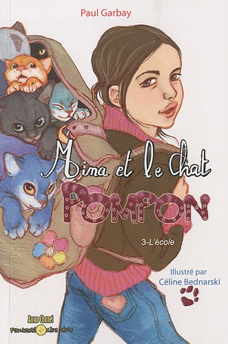 Beispielbild fr Mina et le Chat Pompon - Tome 3: L'Ecole [paperback] Garbay, Paul,Bednarski, Cline [May 20, 2010] zum Verkauf von BIBLIO-NET
