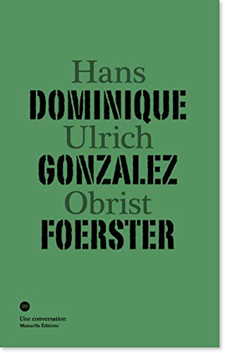 Dominique Gonzalez-Foerster - Obrist, Hans Ulrich