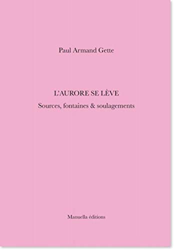 Stock image for L' Aurore se lve: Sources, fontaines et soulagements for sale by Gallix