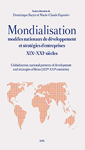 Beispielbild fr Mondialisation: Modles nationaux de dveloppement et stratgies d'entreprises XIXe-XXIe sicles zum Verkauf von Gallix