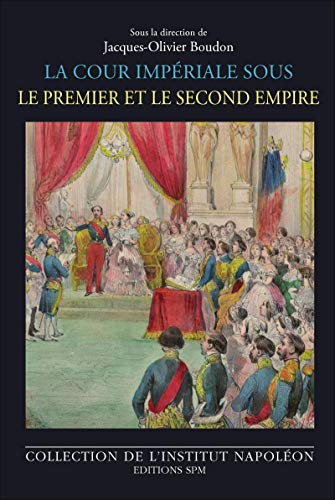 Beispielbild fr La cour impriale sous le Premier et le Second Empire (French Edition) zum Verkauf von Gallix