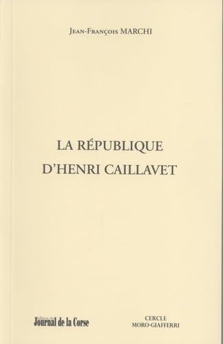 Beispielbild fr La Rpublique d'Henri Caillavet zum Verkauf von Gallix