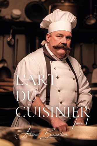 Imagen de archivo de L'Art du Cuisinier - Tome 1 sur 2 (French Edition) a la venta por GF Books, Inc.