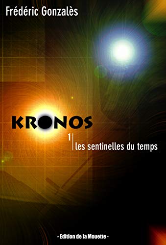 Stock image for Kronos, Tome 1 : Les Sentinelles du Temps for sale by medimops