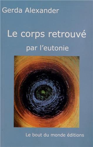 9782917276075: Le corps retrouv par l'eutonie