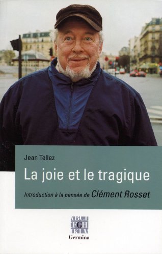 Beispielbild fr La joie et le tragique, introduction  la pense de Clment Rosset zum Verkauf von medimops