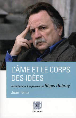 Beispielbild fr L'me et le corps des ides : Introduction  la pense de Rgis Debray zum Verkauf von Ammareal