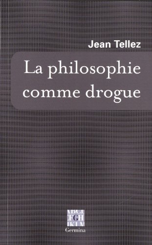 Beispielbild fr La philosophie comme drogue Tellez, Jean zum Verkauf von BIBLIO-NET