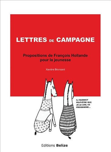 Beispielbild fr Lettres de campagne : Propositions de Franois Hollande pour la jeunesse Broncard, Xavire zum Verkauf von BIBLIO-NET