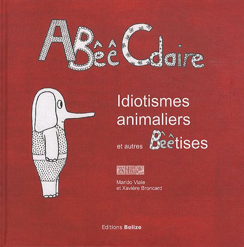 Beispielbild fr ABCdaire : Idiotismes animaliers et autres Btises zum Verkauf von Ammareal