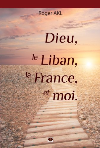 9782917329504: Dieu, le Liban, la France et moi