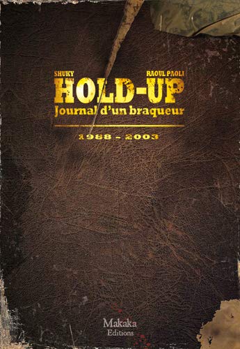 Beispielbild fr Hold-up - Journal d?un braqueur 1988-2003: 1988-2003 zum Verkauf von Gallix