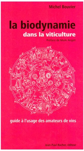 Beispielbild fr La Biodynamie Dans La Viticulture : Guide  L'usage Des Amateurs De Vins zum Verkauf von RECYCLIVRE