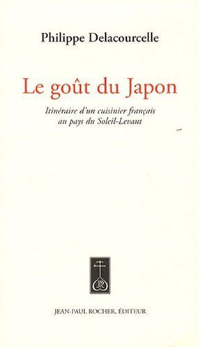 9782917411247: Le got du Japon: Itinraire d'un cuisinier franais au pays du Soleil-Levant