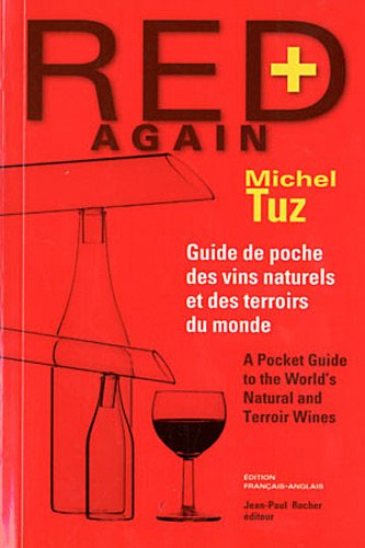 Beispielbild fr Red Again + : Guide De Poche Des Vins Naturels Et Des Terroirs Du Monde. A Pocket Guide To The World zum Verkauf von RECYCLIVRE
