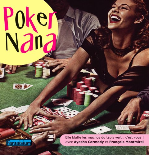 Beispielbild fr Poker Nana Elle Bluffe les Machos du Tapis Vert. C'Est Vous ! zum Verkauf von Ammareal