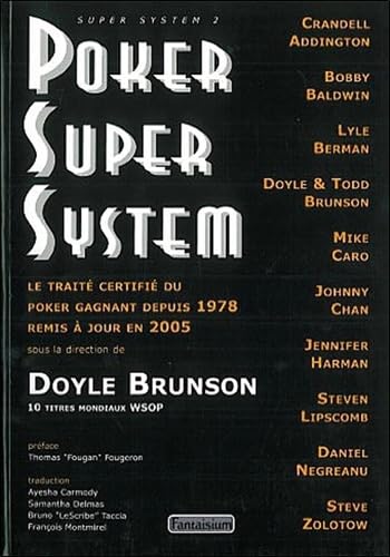 Beispielbild fr Poker Super System : Le Trait Certifi Du Poker Gagnant Depuis 1978 Remis  Jour En 2005 : Super Sy zum Verkauf von RECYCLIVRE