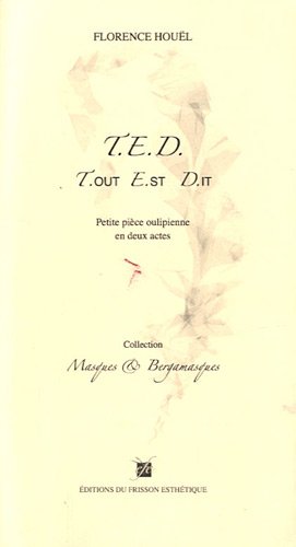 Beispielbild fr T.e.d - t.out e.st d.it petite piece oulipienne en deux actes (MASQUES & BERGA) zum Verkauf von Gallix