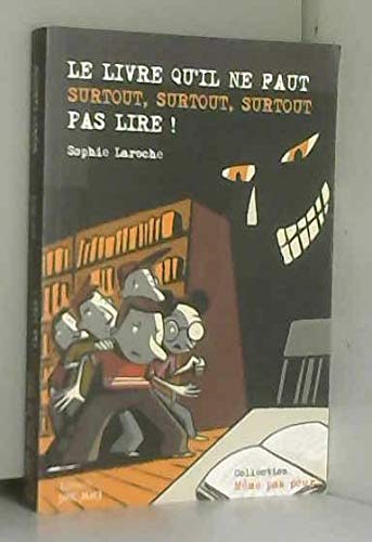 Beispielbild fr Le Livre Qu'Il Ne Faut Surtout, Surtout, Surtout Pas Lire ! zum Verkauf von medimops