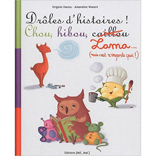 Stock image for Drles d'histoires ! Chou, hibou, Lama (mais c'est n'importe quoi !) for sale by Ammareal