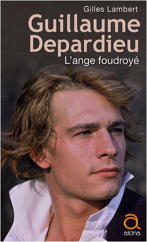 Imagen de archivo de Guillaume Depardieu : L'ange foudroy a la venta por medimops