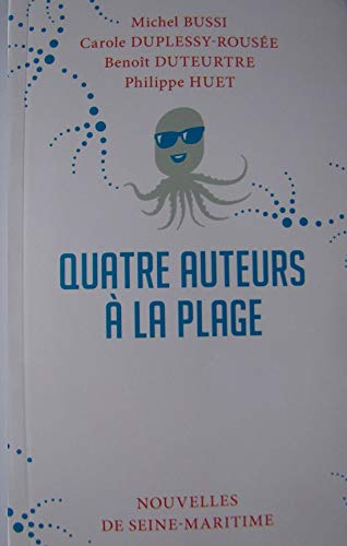 9782917479179: QUATRE AUTEURS A LA PLAGE - Nouvelles de Seine Maritime