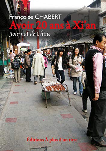 Imagen de archivo de Avoir 20 ans  Xi'an: Journal de Chine a la venta por Ammareal