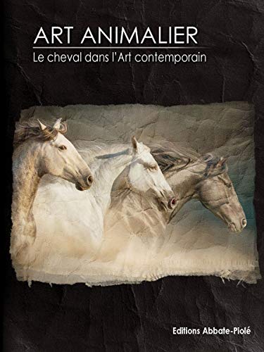 Stock image for Le Cheval dans l'Art Contemporain - Tome 10 (French Edition) 2021-745 for sale by Des livres et nous
